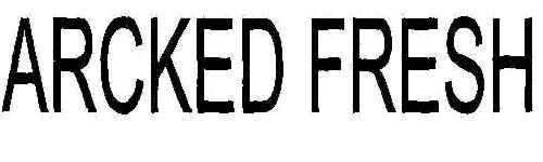 ARCKED FRESH logo