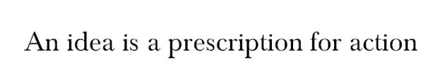 An idea is a prescription for action logo