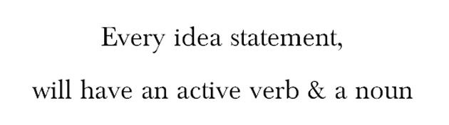 Every idea statement, will have an active verb & a noun logo