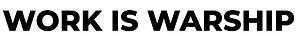 WORK IS WARSHIP logo