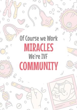 OF COURSE WE WORK MIRACLES WE'RE IVF COMMUNITY logo