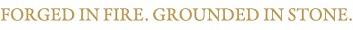 FORGED IN FIRE. GROUNDED IN STONE. logo