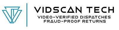 VIDSCAN TECH VIDEO-VERIFIED DISPATCHES FRAUD-PROOF RETURNS logo